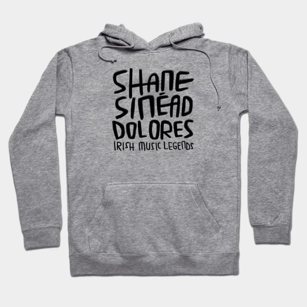 Shane MacGowan, Sinead O'Connor, Dolores, Irish Music Hoodie by badlydrawnbabe